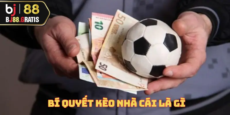 Kèo Nhà Cái Là Gì - Chìa Khóa Thành Công Khi Cá Cược 4 keo-nha-cai-la-gi